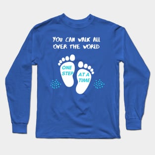 You can walk all over the world one step at a time Typography Long Sleeve T-Shirt